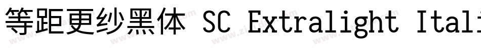 等距更纱黑体 SC Extralight Italic手机版字体转换